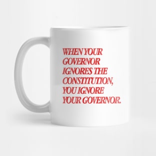 Ignore The Governor - Anti Biden Mug